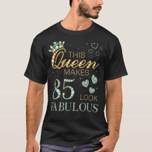 Camiseta Esta Reina hace que 85 parezca fabuloso anuncio de