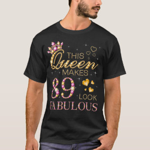 Camiseta Esta Reina hace que 89 luzca fabuloso cumpleaños n