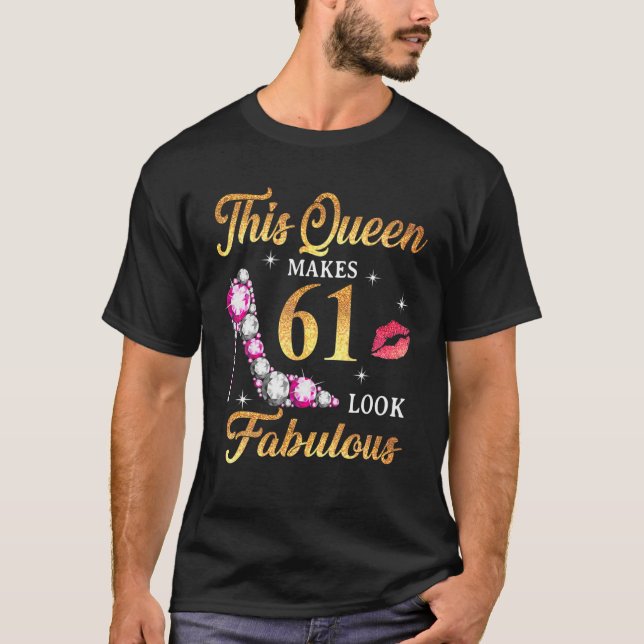 Camiseta Esta Reina Hace Que El 61 Se Vea Fabuloso Día 61 Q (Anverso)