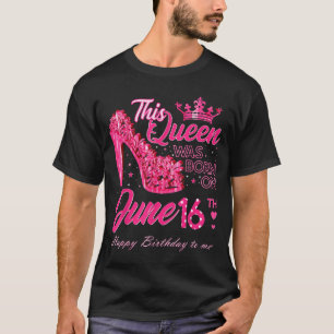Camiseta Esta Reina Nació El 16 De Junio Tacones Altos Juni