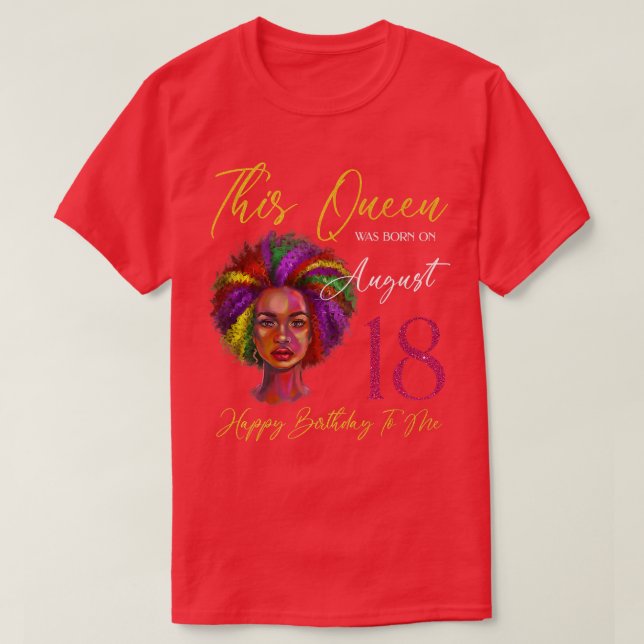 Camiseta Esta Reina Nació El 18 De Agosto, Chica De Una Muj (Diseño del anverso)