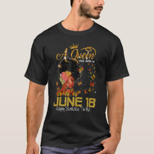 Camiseta Esta Reina Nació El 18 De Junio Feliz Cumpleaños P