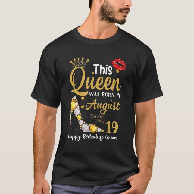 Camiseta Esta Reina Nació El 19 De Agosto Feliz Cumpleaños (Anverso)