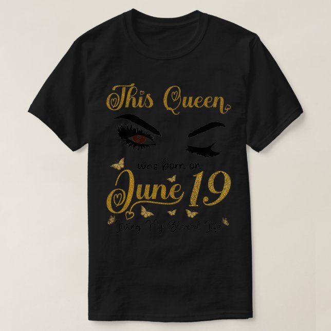 Camiseta Esta Reina Nació El 19 De Junio Viviendo Mi Bendit (Diseño del anverso)