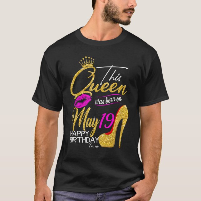 Camiseta Esta Reina Nació El 19 De Mayo 19 De Mayo Es Mi Cu (Anverso)