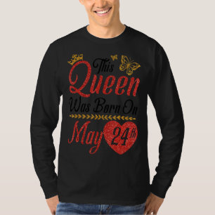 Camiseta Esta Reina Nació El 24 De Mayo Feliz Cumpleaños A