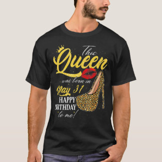 Camiseta Esta Reina Nació El 31 De Mayo Feliz Cumpleaños A