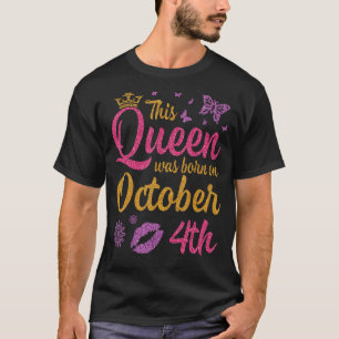 Camiseta Esta Reina Nació El 4 De Octubre Feliz Cumpleaños