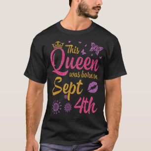 Camiseta Esta Reina Nació El 4 De Septiembre Feliz Mi Nacim