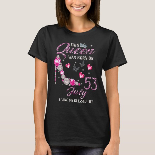 Camiseta Esta Reina Nació El 53 De Julio Viviendo Mi Bendit (Anverso)