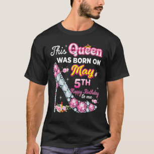 Camiseta Esta Reina Nació El 5 De Mayo Feliz Cumpleaños A