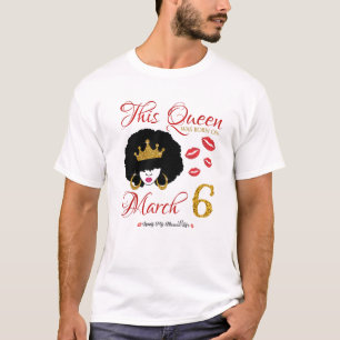 Camiseta Esta Reina Nació El 6 De Marzo Viviendo Mi Bendita