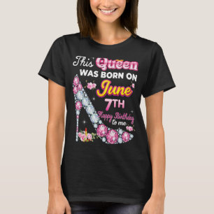 Camiseta Esta Reina Nació El 7 De Junio Feliz Cumpleaños T