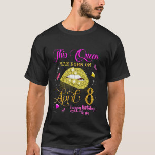 Camiseta Esta Reina Nació el 8 de Abril, Cumpleaños del 8 d