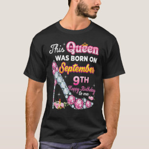 Camiseta Esta Reina Nació El 9 De Septiembre, Feliz Nacimie