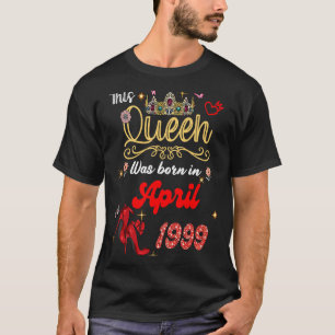 Camiseta Esta Reina nació en abril de 1999 cumpleaños W