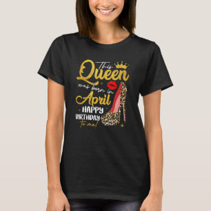 Camiseta Esta Reina Nació En Abril El Chica Leopard Hig