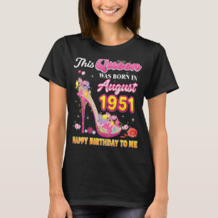 Camiseta Esta Reina Nació En Agosto De 1951 Feliz Cumpleaño
