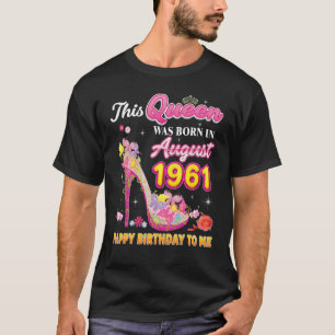 Camiseta Esta Reina Nació En Agosto De 1961 Feliz Cumpleaño