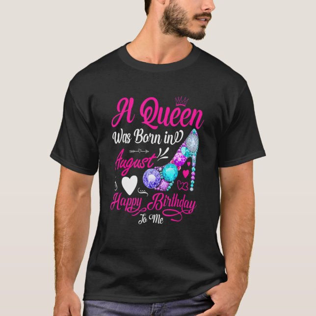 Camiseta Esta Reina Nació En Agosto Feliz Cumpleaños Para M (Anverso)