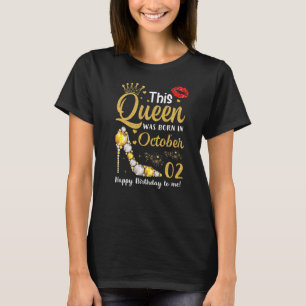 Camiseta Esta Reina Nació En El 2 De Octubre Feliz Cumpleañ