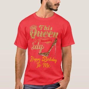 Camiseta Esta Reina Nació En Julio Feliz Cumpleaños Para Mí