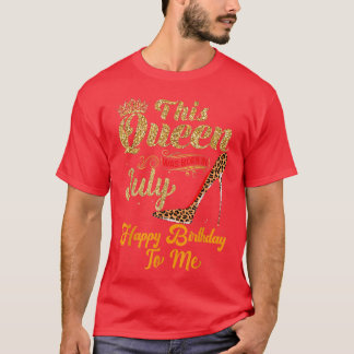 Camiseta Esta Reina Nació En Julio Feliz Cumpleaños Para Mí