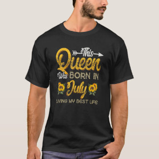 Camiseta Esta Reina Nació En Julio Viviendo Mi Mejor Vida F