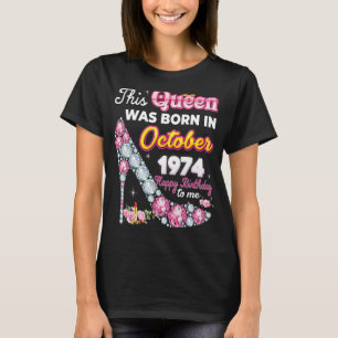 Camiseta Esta Reina Nació En Octubre De 1974 Feliz 48º Bir