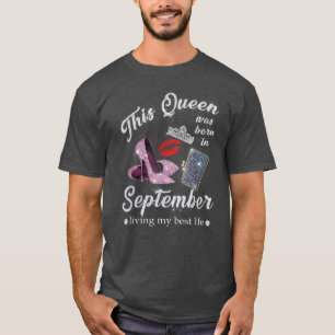 Camiseta Esta Reina Nació En Septiembre Viviendo A Mi Mejor