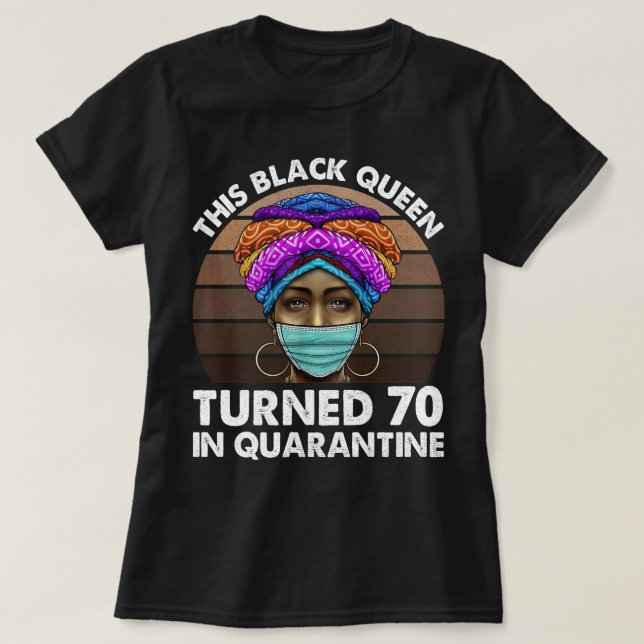 Camiseta Esta Reina Negra Cumplió 70 Años En Cuarentena (Diseño del anverso)