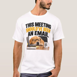 Camiseta Esta Reunión Debería Haber Sido un Correo Electrón
