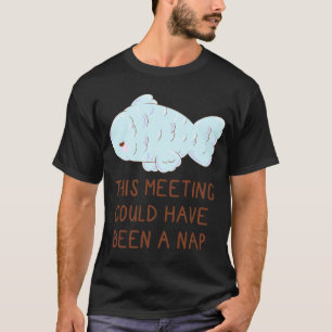 Camiseta esta reunión podría haber sido una siesta pez tont