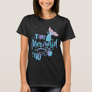Camiseta Esta sirena de 40 años de edad Sirenita de 40 años