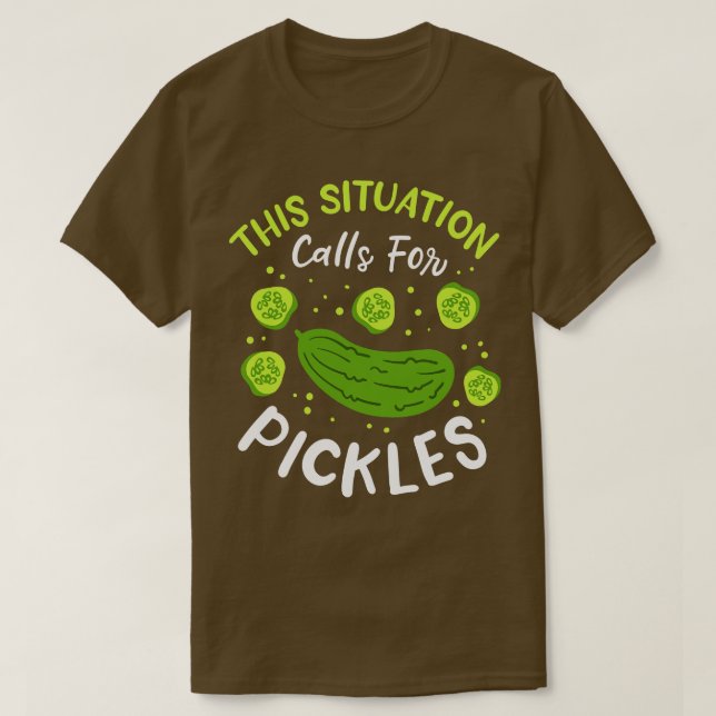 Camiseta Esta Situación Llama A Las Pickles (Diseño del anverso)