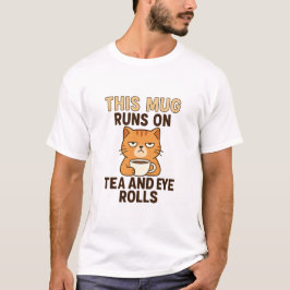 Camiseta Esta Taza Funciona con Té y Miradas de Desdén – Di