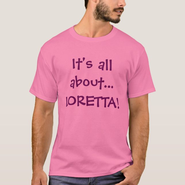 Camiseta ¡Está todo sobre… LORETTA! (Anverso)