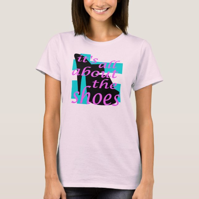 Camiseta Está todo sobre los zapatos (Anverso)