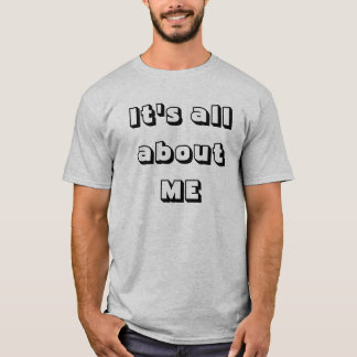 Camiseta Está todo sobre MÍ