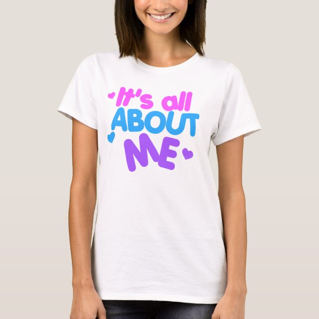 Camiseta Está todo sobre mí (Anverso)