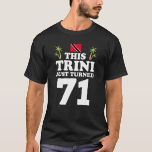 Camiseta Esta Trini acaba de cumplir 71 Trinidad cumpleaños
