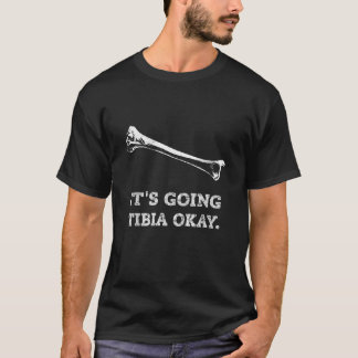 Camiseta Está yendo a la tibia Ok Funny X Ray Tech Radiolog
