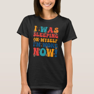 Camiseta Estaba durmiendo sobre mí misma Estoy despertando