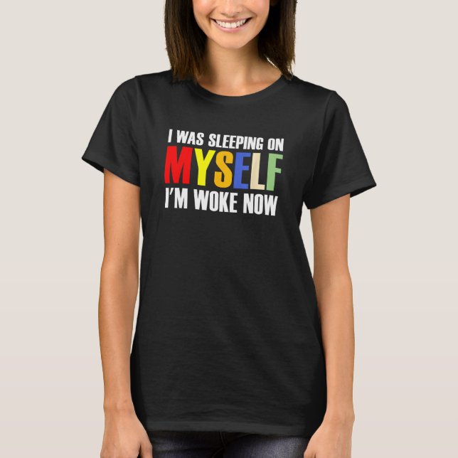 Camiseta Estaba durmiendo sobre mí misma Estoy despertando  (Anverso)