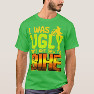 Camiseta Estaba Fea Hasta Que Vio La Bicicleta