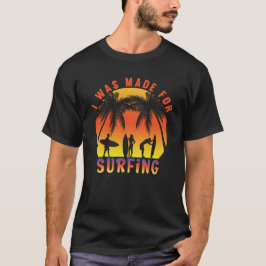 Camiseta Estaba hecho para surfear Funny Surfer Summer Ocea