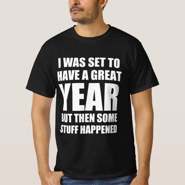 Camiseta Estaba listo para tener un gran año pero algunas c (Anverso)