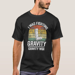 Camiseta Estaba luchando contra la gravedad La gravedad gan