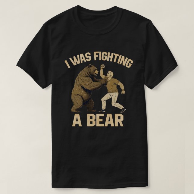 Camiseta Estaba Luchando Contra Un Lesiones De Oso Gracioso (Diseño del anverso)