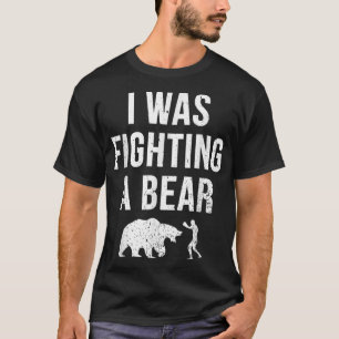 Camiseta Estaba Luchando Contra Un Oso Daño Gracioso La Rec